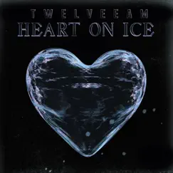 Heart on Ice - Single by TwelveeAM album reviews, ratings, credits