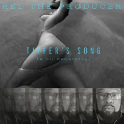 Tiffer's Song (A Lil Something) - Single by Rel the Producer album reviews, ratings, credits