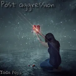 Post Aggression - Single by Yoda Popz album reviews, ratings, credits