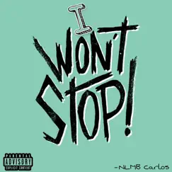 I Won’t Stop - Single by NLMB Carlos album reviews, ratings, credits