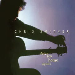 Drive You Home Again by Chris Smither album reviews, ratings, credits