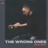 The Wrong Ones - Single album lyrics, reviews, download