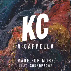 Made for More (feat. SoundProof) - Single by KC A Cappella album reviews, ratings, credits