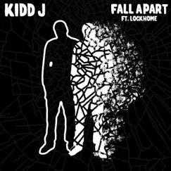 Fall Apart (feat. Lockhome) - Single by Kidd J album reviews, ratings, credits