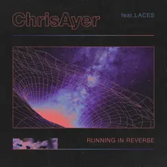 Running in Reverse (feat. LACES) - Single by Chris Ayer album reviews, ratings, credits