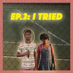 Episode 2: I Tried - Single by Hello O'shay album reviews, ratings, credits