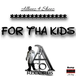 For Tha Kids by Albeez 4 Sheez album reviews, ratings, credits