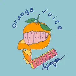 Orange Juice (Summer Squeeze Mix) Song Lyrics