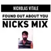 Found out About You (Nicks Mix) - Single album lyrics, reviews, download