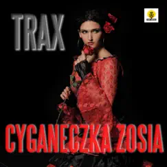 Cyganeczka Zosia - Single by TRAX album reviews, ratings, credits