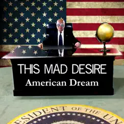 American Dream by This Mad Desire album reviews, ratings, credits