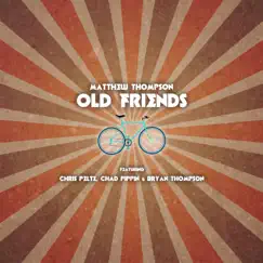 Old Friends (feat. Bryan Thompson, Chris Peltz & Chad Pippin) Song Lyrics