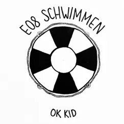 E08 Schwimmen - Single by OK KID album reviews, ratings, credits