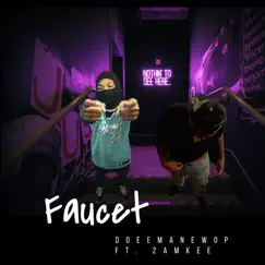 Faucet (feat. 2amKee) - Single by DoeeManEWop album reviews, ratings, credits
