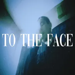 To the Face (feat. Isaiah Deshon) Song Lyrics