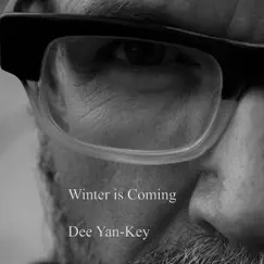 Winter is Coming - Single by Dee Yan-Key album reviews, ratings, credits