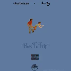 How to Trip (feat. Nate Day) - Single by Cmonkeedo album reviews, ratings, credits