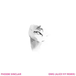 Omg (feat. Alice Ivy) - Single by Phoebe Sinclair album reviews, ratings, credits