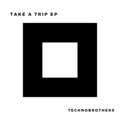 Take a Trip - Single by TechnoBrothersDjs album reviews, ratings, credits