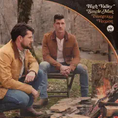 Single Man (Bluegrass Version) - Single by High Valley album reviews, ratings, credits