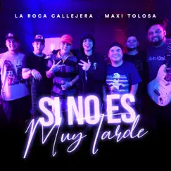Si No Es Muy Tarde - Single by La Roca Callejera & Maxi Tolosa album reviews, ratings, credits