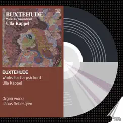 Buxtehude, J.S. Bach & Others: Keyboard Works by Ulla Kappel & János Sebestyén album reviews, ratings, credits