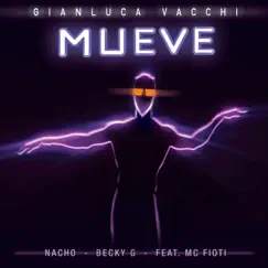 Mueve (feat. MC Fioti) - Single by Gianluca Vacchi, Nacho & Becky G. album reviews, ratings, credits