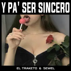 Y Pa' Ser Sincero - Single by EL TRAKETO & Sewel album reviews, ratings, credits