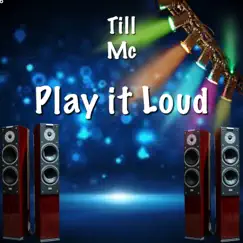 Play It Loud - Single by Till Mc album reviews, ratings, credits