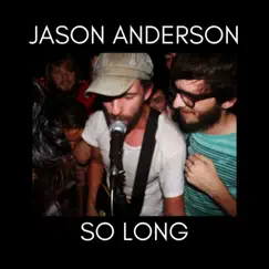 So Long - Single by Jason Anderson album reviews, ratings, credits