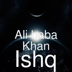 Ishq - Single by Ali Baba Khan album reviews, ratings, credits