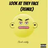 Look at they face (Remix) - Single album lyrics, reviews, download