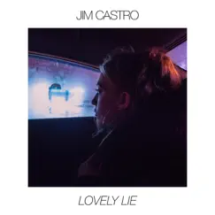 Lovely Lie - Single by Jim Castro album reviews, ratings, credits