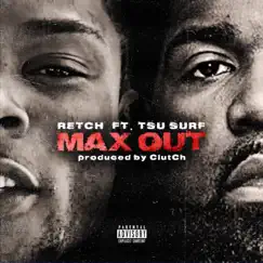 Max Out (feat. Tsu Surf) - Single by Retch album reviews, ratings, credits