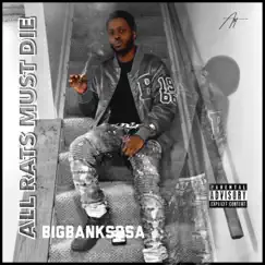 All Rats Must Die by BigBankSosa album reviews, ratings, credits