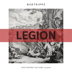 Legion (feat. Katana10400) - Single by Badtrippz album reviews, ratings, credits