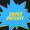 Super Potent! - Single album lyrics, reviews, download