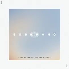 Soberano (feat. Lowsan Melgar) - Single by Bani Muñoz album reviews, ratings, credits
