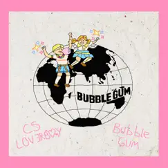 Bubble Gum - Single by CS LOVERBOY album reviews, ratings, credits