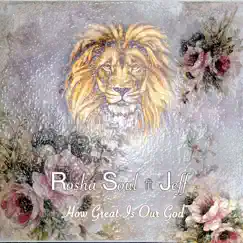 How Great Is Our God (feat. Jeff) - Single by Rosha Soul album reviews, ratings, credits