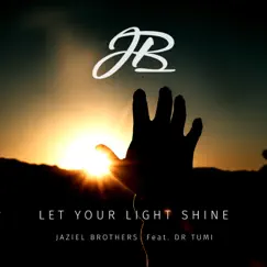 Let Your Light Shine (feat. Dr. Tumi) - Single by Jaziel Brothers album reviews, ratings, credits