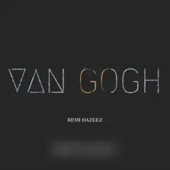 Van Gogh - Single by Remi Hazeez album reviews, ratings, credits