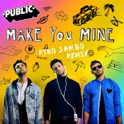 Make You Mine (Rino Sambo Remix) - Single by PUBLIC album reviews, ratings, credits