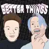 Better Things (feat. Macho Randy) - Single album lyrics, reviews, download