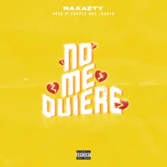 No Me Quiere - Single by Naaazty album reviews, ratings, credits