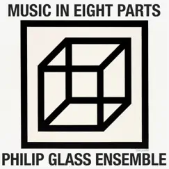 Philip Glass: Music in Eight Parts - EP by The Philip Glass Ensemble album reviews, ratings, credits