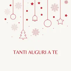 Tanti auguri a te - Single by Angelo Deo, Ciro Giuliani, Domenico Pizzoni & Gianni De Santis album reviews, ratings, credits