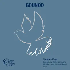Gounod: La Colombe by Laurent Naouri, Sir Mark Elder, Michèle Losier, Hallé, Erin Morley & Javier Camarena album reviews, ratings, credits