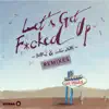 Let's Get F*cked Up (Remixes) - Single album lyrics, reviews, download