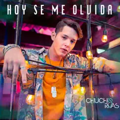 Hoy Se Me Olvida - Single by Chucho Rivas album reviews, ratings, credits